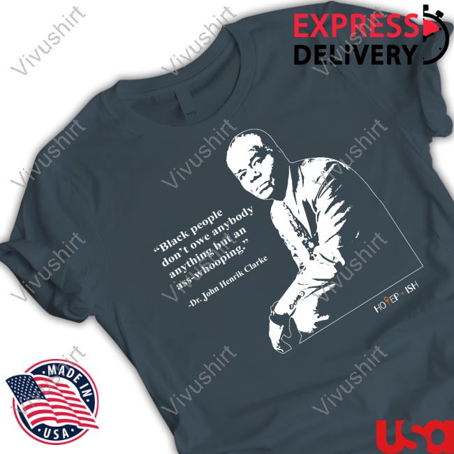 Hotepish Merch Black People Dont Owe Anybody Anything But An Ass-Whooping Tee Shirt Hotepish Merch Black People Dont Owe Anybody Anything But An Ass-Whooping Tee Shirt