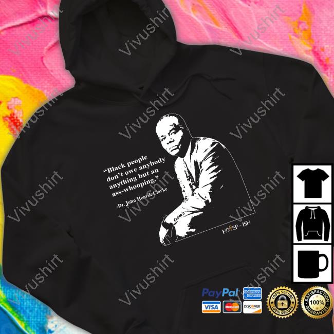 Hotepish Merch Black People Dont Owe Anybody Anything But An Ass-Whooping Tee Shirt Hotepish Merch Black People Dont Owe Anybody Anything But An Ass-Whooping Tee Shirt