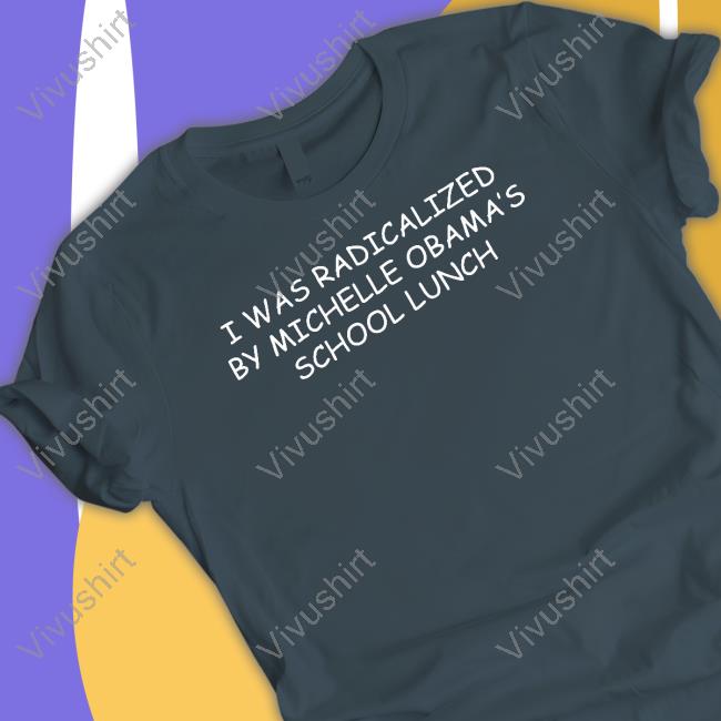 Oldrowviral I Was Radicalized By Michelle Obama's School Lunch Crewneck Sweatshirt Oldrowviral I Was Radicalized By Michelle Obama's School Lunch Crewneck Sweatshirt