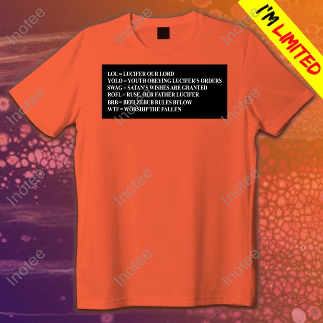 Lol Lucifer Our Lord Yolo Youth Obeying Lucifer's Orders Swag Satan's Wishes Are Granted Shirt Lol Lucifer Our Lord Yolo Youth Obeying Lucifer's Orders Swag Satan's Wishes Are Granted Shirt
