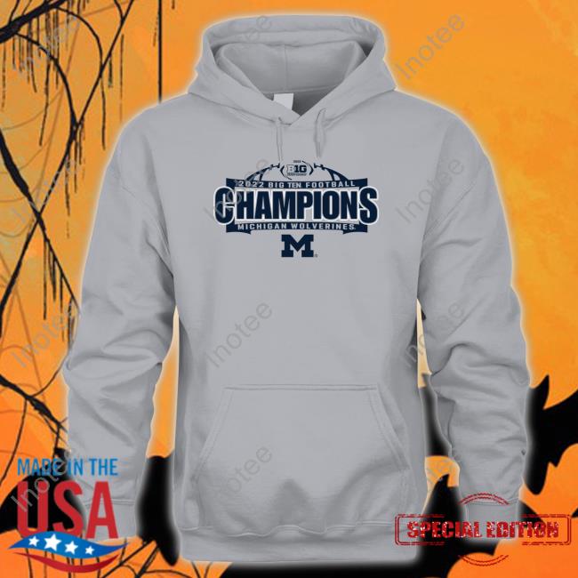 2022 Big Ten Football Champions Michigan Wolverines Sweatshirt 2022 Big Ten Football Champions Michigan Wolverines Sweatshirt