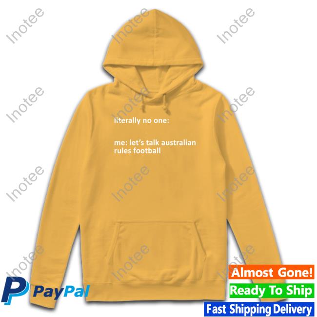 A Yank On The Footy Podcast Literally No One Me Let's Talk Australian Rules Football T Shirt A Yank On The Footy Podcast Literally No One Me Let's Talk Australian Rules Football T Shirt