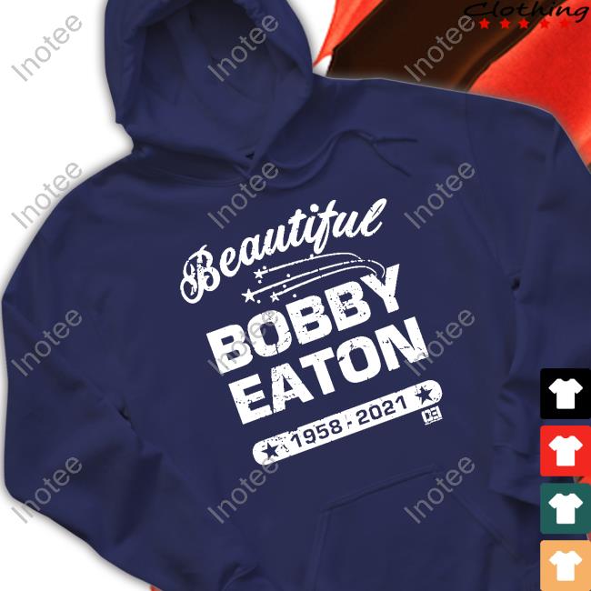 Official Beautiful Bobby Eaton Shirt Official Beautiful Bobby Eaton Shirt