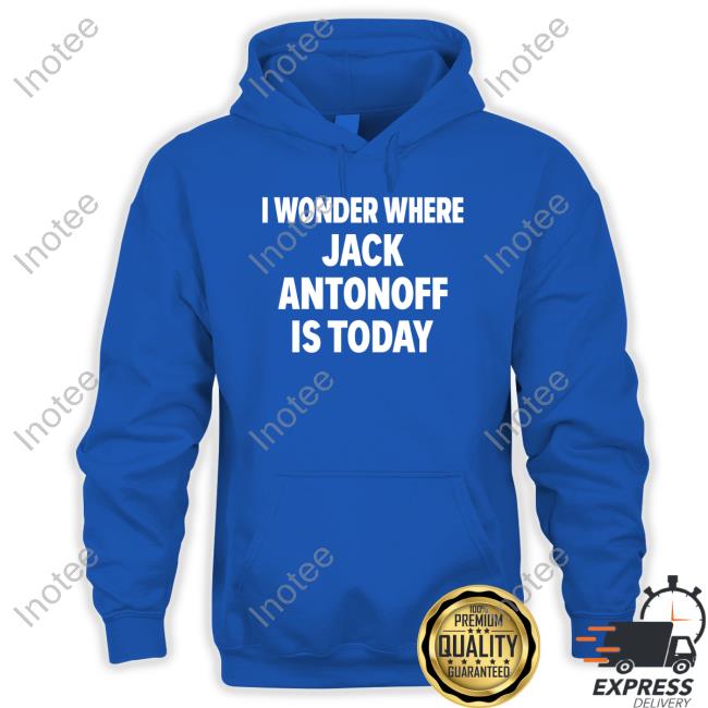 I Wonder Where Jack Antonoff Is Today Hoodie I Wonder Where Jack Antonoff Is Today Hoodie