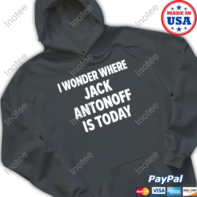 I Wonder Where Jack Antonoff Is Today Hoodie I Wonder Where Jack Antonoff Is Today Hoodie