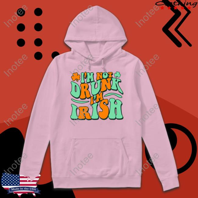 I'm Not Drunk I'm Irish Tee Shirts Barstoolsports Store I'm Not Drunk I'm Irish Tee Shirts Barstoolsports Store