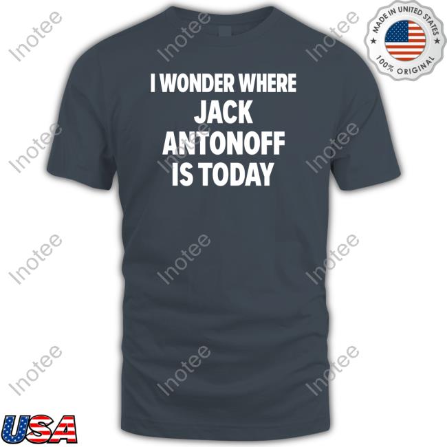 I Wonder Where Jack Antonoff Is Today Hoodie I Wonder Where Jack Antonoff Is Today Hoodie