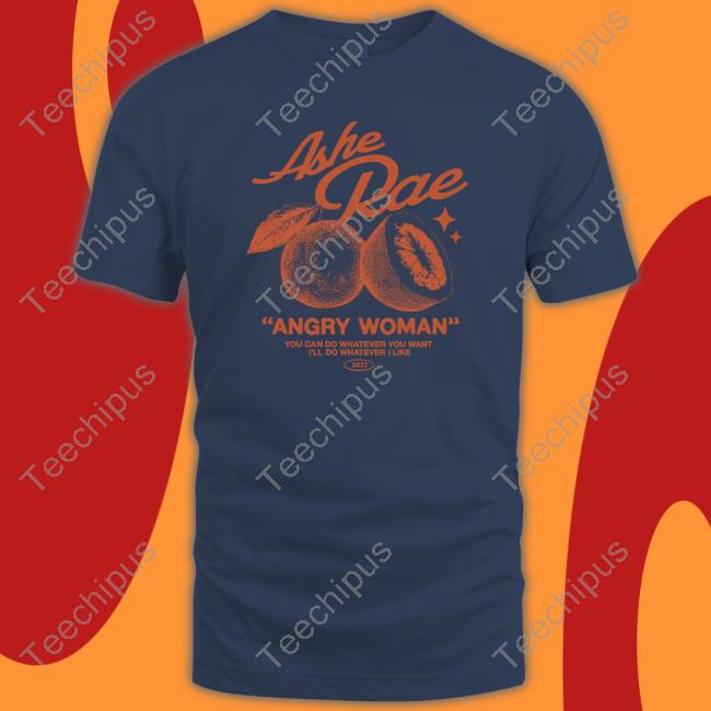 Ashe Merch Angry Woman Shirt Ashe Merch Angry Woman Shirt