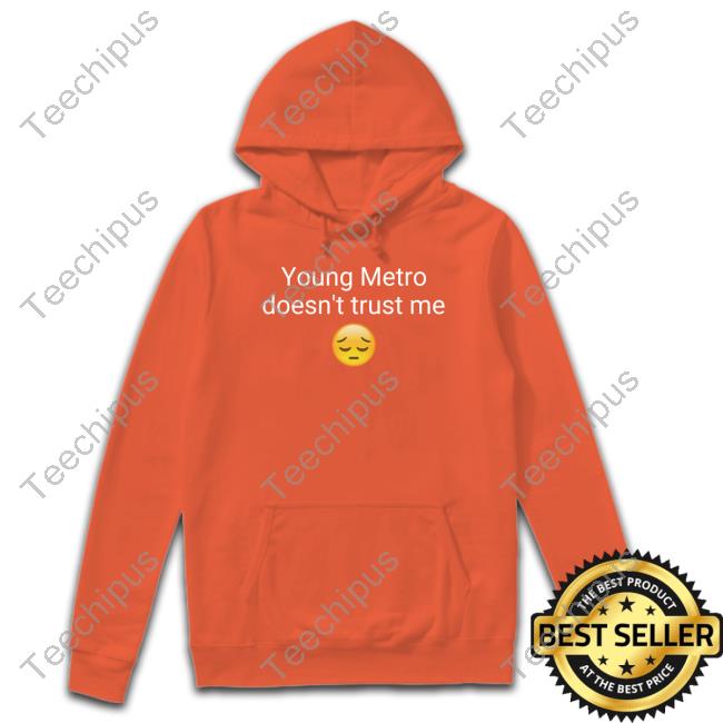 Young Metro Don't Trust Me Shirts Young Metro Don't Trust Me Shirts