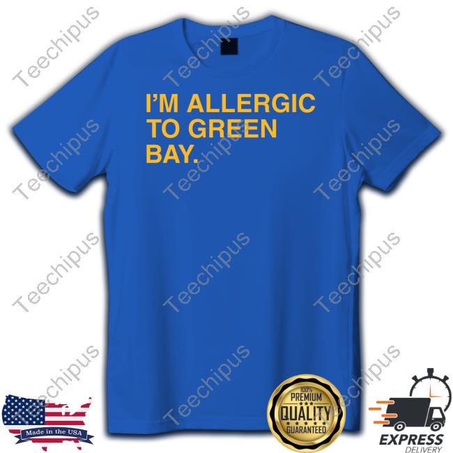 I'm Allergic To Green Bay Tee Shirt I'm Allergic To Green Bay Tee Shirt