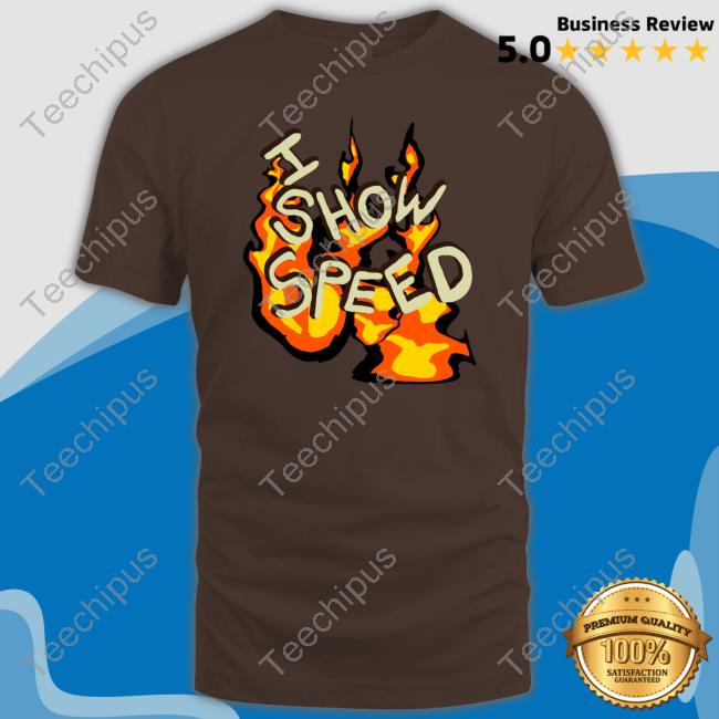 Ishowspeed Store I Show Speed Fire Tee Bro Tee Shirt Ishowspeed Store I Show Speed Fire Tee Bro Tee Shirt
