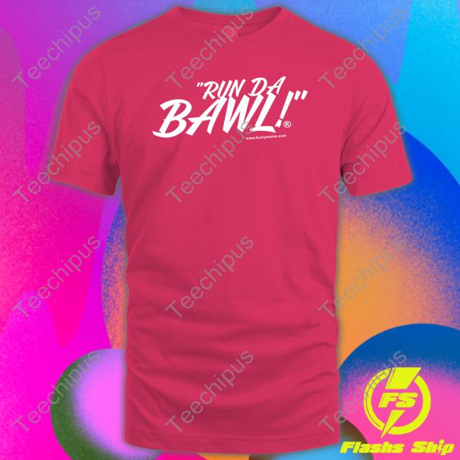Rundabawl Merch Run Da Bawl T Shirt Rundabawl Merch Run Da Bawl T Shirt