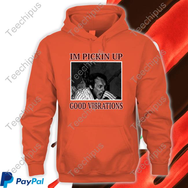 I'm Pickin Up Good Vibrations Long Sleeve T Shirt I'm Pickin Up Good Vibrations Long Sleeve T Shirt