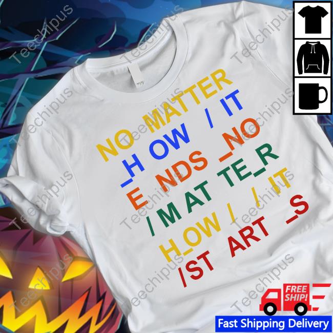 Davincimaniac No Matter How It Ends No Matter How It Starts T-Shirt Radiohead Davincimaniac No Matter How It Ends No Matter How It Starts T-Shirt Radiohead
